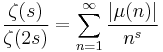  \frac{\zeta(s)}{\zeta(2s) } = \sum_{n=1}^{\infty}\frac{ |\mu(n)|}{n^{s}} 