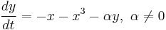 \frac{ dy }{ dt } = -x-x^3-\alpha y,~ \alpha \ne 0