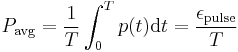 
P_\mathrm{avg} = \frac{1}{T} \int_{0}^{T}p(t) \mathrm{d}t = \frac{\epsilon_\mathrm{pulse}}{T} \,
