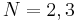 N=2,3