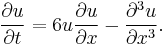  \frac{\partial u}{\partial t} = 6u\frac{\partial u}{\partial x} - \frac{\partial^3 u}{\partial x^3}. 