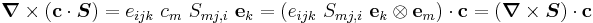 
   \boldsymbol{\nabla}\times(\mathbf{c}\cdot\boldsymbol{S}) = e_{ijk}~c_m~S_{mj,i}~\mathbf{e}_k = (e_{ijk}~S_{mj,i}~\mathbf{e}_k\otimes\mathbf{e}_m)\cdot\mathbf{c} = (\boldsymbol{\nabla}\times\boldsymbol{S})\cdot\mathbf{c}
 