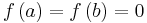  f\left(a\right) = f\left(b\right) = 0 