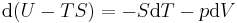 \mathrm{d}(U-TS) = - S\mathrm{d}T - p\mathrm{d}V\,