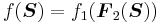 f(\boldsymbol{S}) = f_1(\boldsymbol{F}_2(\boldsymbol{S}))