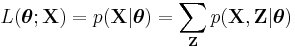 L(\boldsymbol\theta; \mathbf{X}) = p(\mathbf{X}|\boldsymbol\theta) = \sum_{\mathbf{Z}} p(\mathbf{X}, \mathbf{Z}|\boldsymbol\theta)