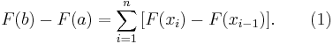 F(b) - F(a) = \sum_{i=1}^n \,[F(x_i) - F(x_{i-1})]. \qquad (1)