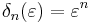 \delta_n(\varepsilon) = \varepsilon^n