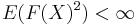  E(F(X)^2) < \infty