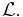 \mathcal{L}.