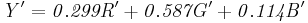 \mathit{
Y^\prime=0.299R^\prime%2B0.587G^\prime%2B0.114B^\prime
}
