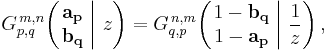  
G_{p,q}^{\,m,n} \!\left( \left. \begin{matrix} \mathbf{a_p} \\ \mathbf{b_q} \end{matrix} \; \right| \, z \right) =
G_{q,p}^{\,n,m} \!\left( \left. \begin{matrix} 1-\mathbf{b_q} \\ 1-\mathbf{a_p} \end{matrix} \; \right| \, \frac{1}{z} \right),
