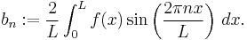  b_n�:= \frac{2}{L} \int_0^L f(x) \sin\left(\frac{2\pi nx}{L}\right)\, dx.