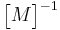 \begin{bmatrix}M\end{bmatrix}^{-1}