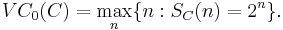 VC_0(C)=\underset{n}{\max}\{n:S_C(n)=2^n\}.\,