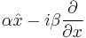  \alpha \hat{x}-i\beta\frac{\partial}{\partial x}