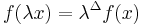 f(\lambda x)=\lambda^{\Delta}f(x)