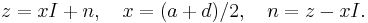  z = x I %2B n ,\quad x = (a %2B d)/2, \quad n = z - x I .