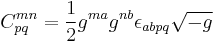  C_{pq}^{mn} = \frac{1}{2}g^{ma}g^{nb} \epsilon_{abpq} \sqrt{-g} 