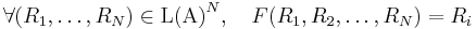  \forall (R_1, \ldots, R_N) \in \mathrm{L(A)}^N, \quad F(R_1,R_2, \ldots, R_N) = R_i