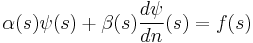 \alpha (s)\psi (s)%2B \beta (s) \frac{d\psi }{dn}(s)=f(s) \ 