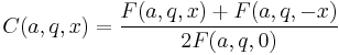  C(a,q,x) = \frac{F(a,q,x) %2B F(a,q,-x)}{2 F(a,q,0)}