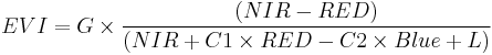 EVI= G \times \frac{(NIR-RED)}{(NIR%2BC1 \times RED-C2 \times Blue%2BL)}