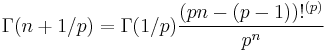 \Gamma(n%2B1/p) =  \Gamma(1/p) \frac{(pn-(p-1))!^{(p)}}{p^n}