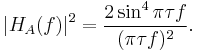 \left\vert H_A(f)\right\vert^2 = \frac{2\sin^4\pi \tau f}{(\pi \tau f)^2}. 