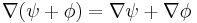  \nabla ( \psi %2B \phi ) = \nabla \psi %2B \nabla \phi 