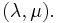 (\lambda, \mu).