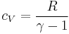 c_V = \frac{R}{\gamma - 1}