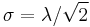 \sigma = \lambda/\sqrt{2}