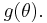 g(\theta). 