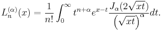 L_n^{(\alpha)}(x)=\frac 1 {n!} \int_0^\infty t^{n%2B\alpha} e^{x-t} \frac {J_\alpha (2\sqrt{x t})}{\left(\sqrt{x t}\right)^\alpha} dt.