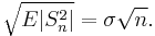 \sqrt{E|S_n^2|} = \sigma \sqrt{n}.