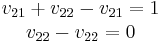  \begin{matrix} v_{21}%2Bv_{22}-v_{21} = 1 \\ v_{22}- v_{22} = 0 \end{matrix}