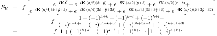 \begin{matrix}
F_{\mathbf{K}} & = & f \left[ 
\begin{matrix}
e^{-i\mathbf{K}\cdot\vec{0}} %2B e^{-i\mathbf{K}\cdot(a/2)(\hat{x} %2B \hat{y})} %2B e^{-i\mathbf{K}\cdot(a/2)(\hat{y} %2B \hat{z})} %2B e^{-i\mathbf{K}\cdot(a/2)(\hat{x} %2B \hat{z})} %2B \\
e^{-i\mathbf{K}\cdot(a/4)(\hat{x} %2B \hat{y} %2B \hat{z})} %2B 
e^{-i\mathbf{K}\cdot(a/4)(3\hat{x} %2B \hat{y} %2B 3\hat{z})} %2B 
e^{-i\mathbf{K}\cdot(a/4)(3\hat{x} %2B 3\hat{y} %2B \hat{z})} %2B 
e^{-i\mathbf{K}\cdot(a/4)(\hat{x} %2B 3\hat{y} %2B 3\hat{z})}
\end{matrix}
\right] \\
& = & f \left[ 
\begin{matrix}
1 %2B (-1)^{h %2B k} %2B (-1)^{k %2B l} %2B (-1)^{h %2B l} %2B \\
(-i)^{h %2B k %2B l} %2B (-i)^{3h %2B k %2B 3l} %2B (-i)^{3h %2B 3k %2B l} %2B (-i)^{h %2B 3k %2B 3l}
\end{matrix}
\right] \\
& = & f \left[ 1 %2B (-1)^{h %2B k} %2B (-1)^{k %2B l} %2B (-1)^{h %2B l} \right] \cdot \left[ 1 %2B (-i)^{h %2B k %2B l} \right]\\
\end{matrix}
