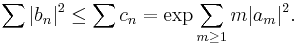 \displaystyle{\sum |b_n|^2 \le  \sum c_n = \exp \sum_{m\ge 1} m|a_m|^2.}