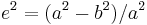 e^2=(a^2-b^2)/a^2