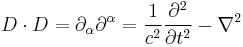 D\cdot D = \partial_\alpha \partial^\alpha = \frac{1}{c^2}\frac{\partial^2}{\partial t^2} - \nabla^2 