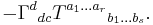 -\Gamma^d{}_{d c} T^{a_1 \ldots a_r}{}_{b_1 \ldots b_s}.