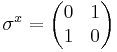 
\sigma^x = 
\begin{pmatrix}
0&1\\
1&0
\end{pmatrix}
