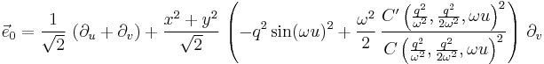 \vec{e}_0 = \frac{1}{\sqrt{2}} \, \left( \partial_u %2B \partial_v \right) %2B \frac{x^2%2By^2}{\sqrt{2}} \, \left( -q^2 \sin(\omega u)^2 %2B \frac{\omega^2}{2} \, \frac{C^\prime \left( \frac{q^2}{\omega^2}, \frac{q^2}{2 \omega^2}, \omega u \right)^2}{C \left( \frac{q^2}{\omega^2}, \frac{q^2}{2 \omega^2}, \omega u \right)^2} \right) \, \partial_v 