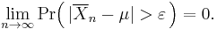 
    \lim_{n\to\infty}\Pr\!\left(\,|\overline{X}_n-\mu| > \varepsilon\,\right) = 0.
  