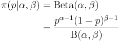 
 \begin{align} \pi(p|\alpha,\beta) & = \mathrm{Beta}(\alpha,\beta) \\

                                        & = \frac{p^{\alpha-1} (1-p)^{\beta-1}}
                                                 {\mathrm{B}(\alpha,\beta)}  
 \end{align}
