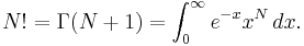 N! = \Gamma(N%2B1)=\int_0^\infty e^{-x} x^N \, dx. 