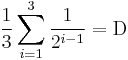 \frac{1}{3}\sum_{i=1}^{3}\frac{1}{2^{i-1}}=\text{D}