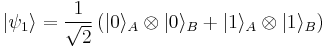 
 |\psi_1\rangle = \frac{1}{\sqrt{2}}\left(|0\rangle_A\otimes|0\rangle_B %2B |1\rangle_A\otimes|1\rangle_B\right)
