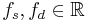 f_s, f_d \in \mathbb{R}